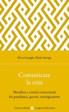 Comunicare la crisi. Metafore e cornici concettuali fra pandemia, guerra, immigrazione