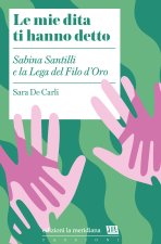 mie dita ti hanno detto. Sabina Santilli e la Lega del Filo d'Oro