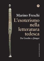 esoterismo nella letteratura tedesca. Da Goethe a Jünger