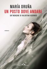 posto dove andare. Un'indagine di Valentina Redondo