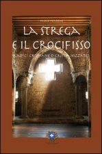 strega e il crocifisso. Radici cristiane o cristianizzate?