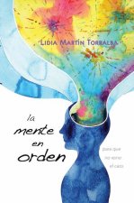 La mente en orden: Para que no reine el caos