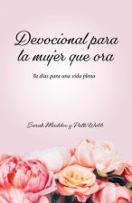 Devocional para la mujer que ora: 81 días para una vida plena