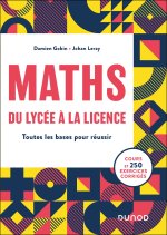 Mathématiques - Les bases du lycée pour réussir en Licence
