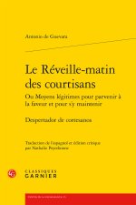 Le réveille-matin des courtisans ou moyens légitimes pour parvenir à la faveur e