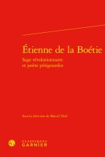 Etienne de la boétie sage révolutionnaire et poète périgourdin