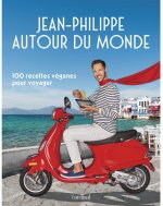 JEAN-PHILIPPE AUTOUR DU MONDE. 100 RECETTES VEGANES POUR VOYAGER