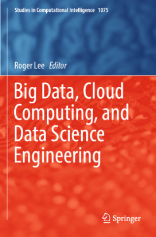Big Data, Cloud Computing, and Data Science Engineering (Roger Lee)()
