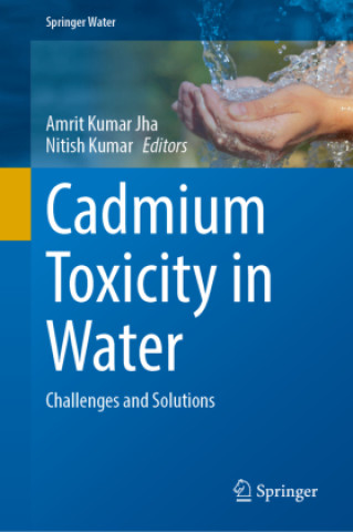 Cadmium Toxicity in Water (Amrit Kumar Jha,Nitish Kumar)()