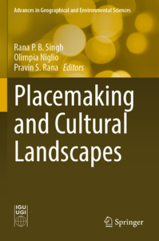 Placemaking and Cultural Landscapes (Rana P. B. Singh,Olimpia Niglio,Pravin S. Rana)()