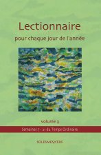 Lectionnaire pour chaque jour de l’année Volume 3 : Temps ordinaire Semaines 7 à 21