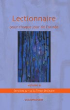 Lectionnaire pour chaque jour de l’année Volume 4 : Temps ordinaire Semaines 22 à 34