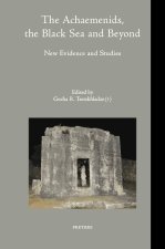The Achaemenids, the Black Sea and Beyond: New Evidence and Studies