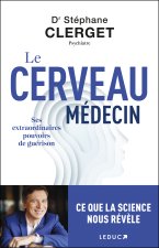 Le cerveau médecin : ses extraordinaires pouvoirs de guérison
