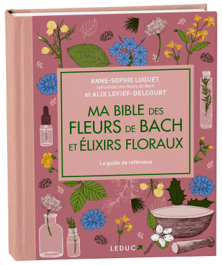 Ma bible luxe des fleurs de Bach et élixirs floraux