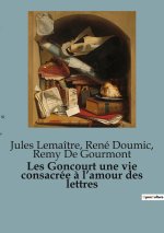 GONCOURT VIE CONSACREE A AMOUR LETTRES