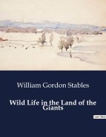 WILD LIFE IN THE LAND OF THE GIANTS