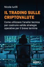 trading sulle criptovalute. Come utilizzare l'analisi tecnica per costruire valide strategie operative per il breve termine