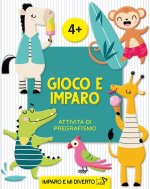 Gioco e imparo. Attività di pregrafismo. Imparo e mi diverto