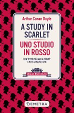 study in scarlet-Uno studio in rosso. Testo italiano a fronte e note linguistiche