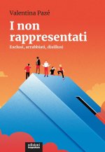 non rappresentati. Esclusi, arrabbiati, disillusi