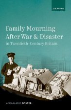 Family Mourning after War and Disaster in Twentieth-Century Britain (Hardback)