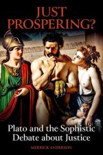 Just Prospering? Plato and the Sophistic Debate about Justice (Hardback)