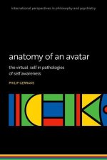 Anatomy of an Avatar The virtual  self in pathologies of self awareness (Hardback)