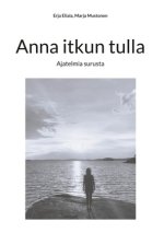 Anna itkun tulla