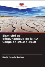 Sismicité et géodynamique de la RD Congo de 1910 à 2010