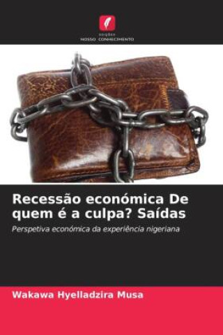 Recessão económica De quem é a culpa? Saídas