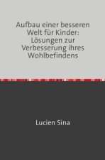 Aufbau einer besseren Welt für Kinder: Lösungen zur Verbesserung ihres Wohlbefindens