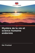 Mystère de la vie et science humaine endormie