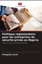 Politique réglementaire pour les entreprises de sécurité privée au Nigeria