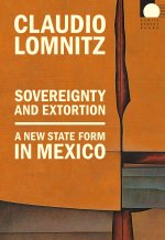 Sovereignty and Extortion – A New State Form in Mexico