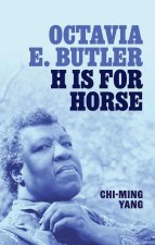 Octavia E. Butler H is for Horse (Hardback)