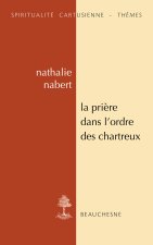 La priere dans l'ordre des chartreux
