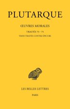 Œuvres morales. Tome XV, 3e partie : Traités 73, 74, 75