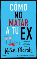 COMO NO MATAR A TU EX