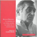 NICOLAS REDONDO. LA DIGNIDAD DE LOS TRABAJADORES. LA FUERZA DE LAS CONVICCIONES