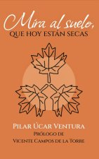 Mira al suelo, que hoy están secas
