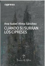 Cuando susurran los cipreses