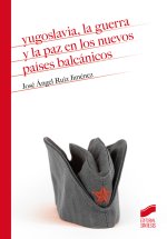 Yugoslavia,guerra y la paz en los nuevos paises balcanicos