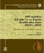 609 MARTIRES DEL SIGLO XX EN ESPAÑA BEATIFICADOS 2010-2022