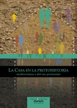 LA CASA EN LA PROTOHISTORIA MEDITERRANEA Y DEL SUR PENINSULA