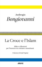 croce e l'islam. Riflessioni e sfide per l'incontro