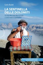 sentinella delle Dolomiti. La mia vita sulla Marmolada a 3343 metri d'altitudine