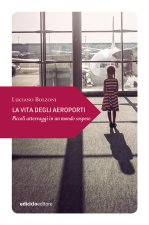 vita degli aeroporti. Piccoli atterraggi in un mondo