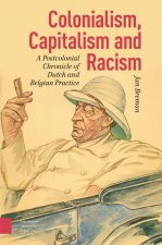 Colonialism, Capitalism and Racism – A Postcolonial Chronicle of Dutch and Belgian Practice