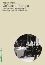 idea di Europa. Liberalismo, democrazia ed etica a inizio Novecento